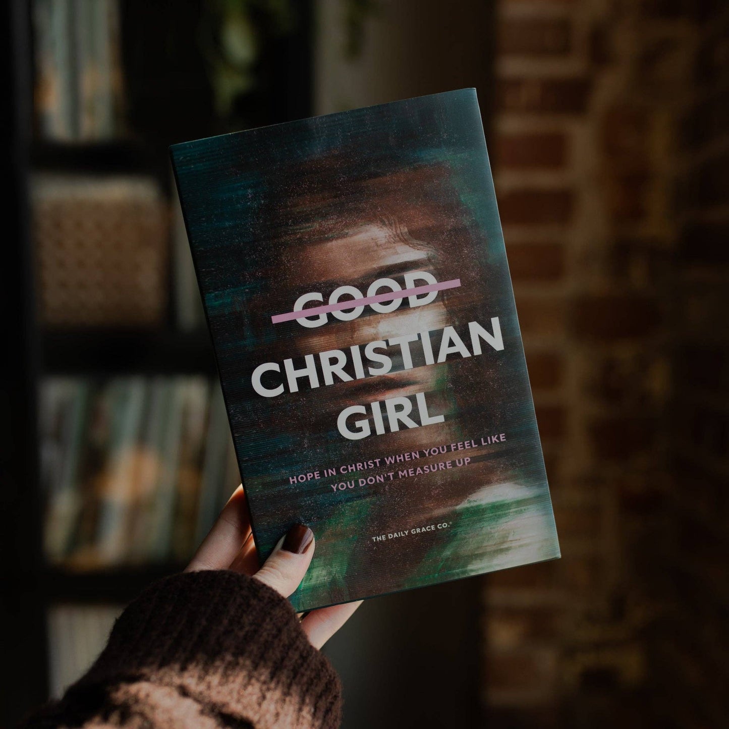 Good Christian Girl | Hope in Christ When You Feel Like You Don't Measure Up