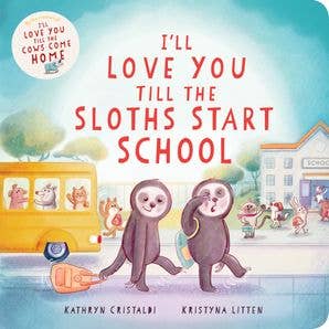 I’ll Love You Till the Sloths Start School