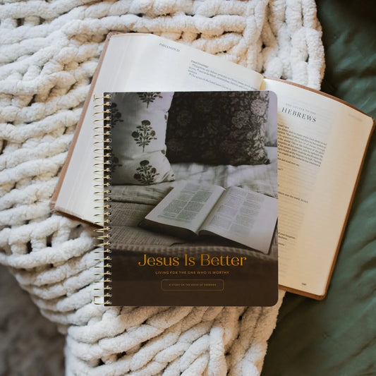 Jesus Is Better: Living For the One Who Is Worthy | A Study On the Book of Hebrews
