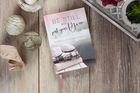 Be Still and Put Your PJs On