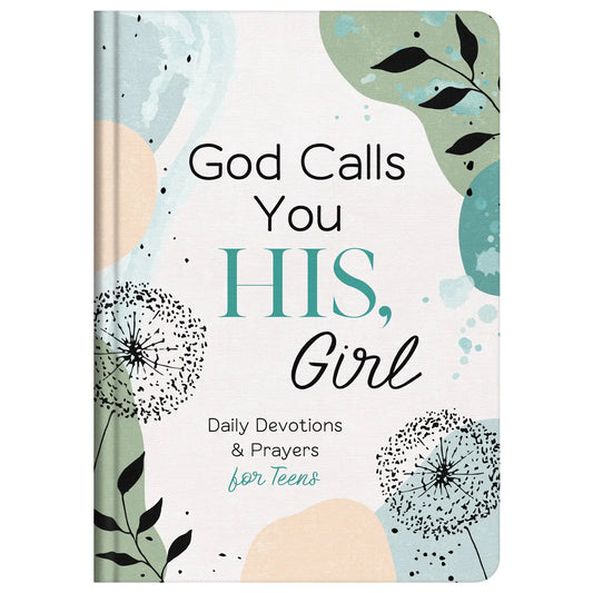 God Calls You His, Girl:Daily Devotions and Prayers For Teen