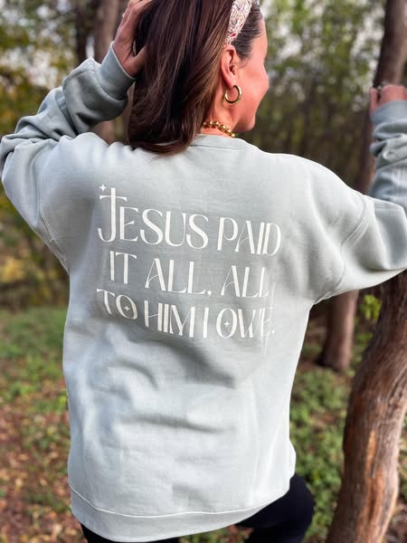 Jesus Paid it all.... Crewneck