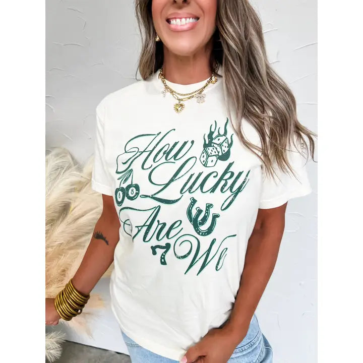 How Lucky Are We Graphic Tee